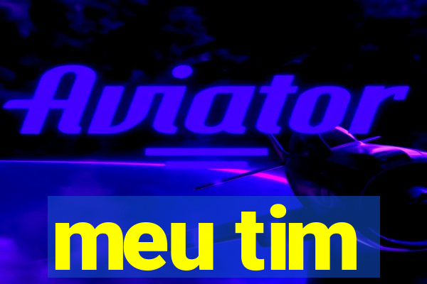 meu tim